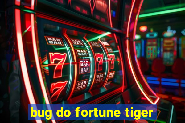 bug do fortune tiger